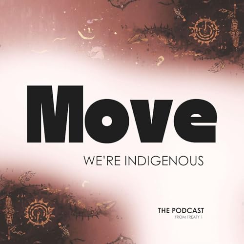 Move, We&rsquo;re Indigenous Podcast By Janell Henry cover art