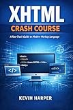 XHTML Crash Course: A Fast-Track Guide to Modern Markup Language