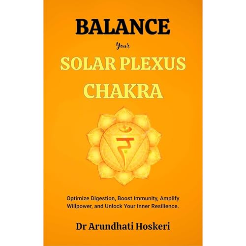 BALANCE YOUR SOLAR PLEXUS CHAKRA Audiolibro Por Dr Arundhati Hoskeri arte de portada