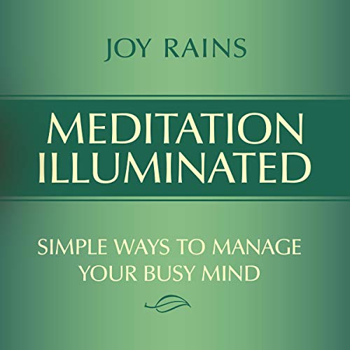 Meditation Illuminated: Simple Ways to Manage Your Busy Mind Meditation Illuminated: Simple Ways to Manage Your Busy Mind