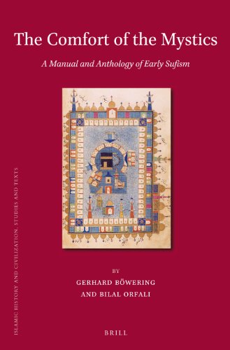 The Comfort of the Mystics: A Manual and Anthology of Early Sufism (Islamic History and Civilization, Studies and Text)