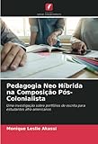  Pedagogia Neo Híbrida na Composição Pós-Colonialista: Uma investigação sobre portfólios de escrita para estudantes afro-americanos
