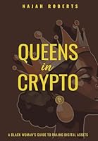 Queens in Crypto: A Black Woman’s Guide to Ruling Digital Assets B0F1ZSHB64 Book Cover