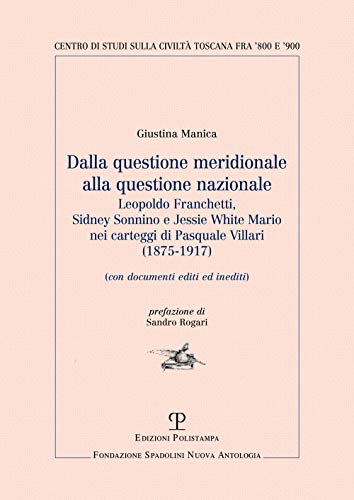 Dalla questione meridionale alla questione nazionale. Leopoldo Franchetti, Sidney Sonnino e Jessie White Mario nei carteggi di Pasquale Villari (1875-1917