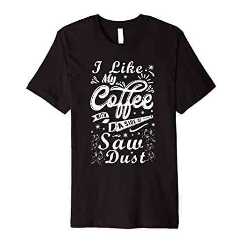 Woodworking Coffee Lovers Premium T-Shirt Cover