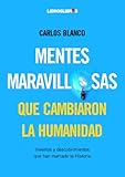 20 inventos tecnologicos 2018 Autor: : Carlos Blanco Mentes Maravillosas Que Cambiaron La Humanidad: Inventos y descubrimientos que han cambiado la historia