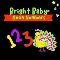 Bright Baby Neon Numbers: High contrast numbers for newborns and toddlers (LumiLittles' Neon High-Contrast Adventures) B0D531YSQT Book Cover