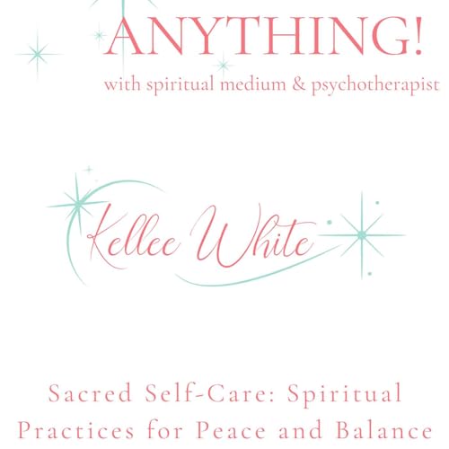 Sacred Self-Care: Spiritual Practices for Peace and Balance 8.7.2025