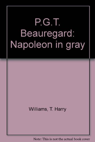 P.G.T. Beauregard: Napoleon in gray B0007GMDAM Book Cover