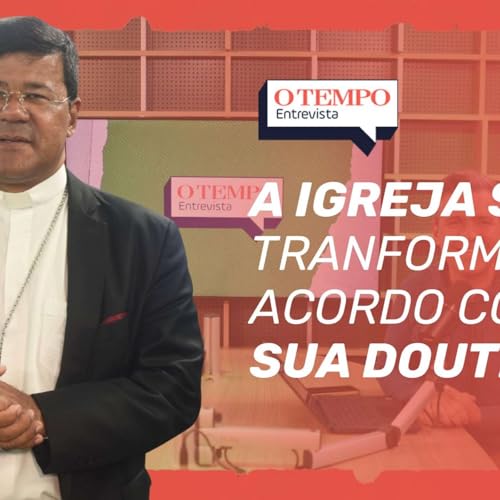 Dom José Otacio: Igreja está se transformando e conectada à atualidade