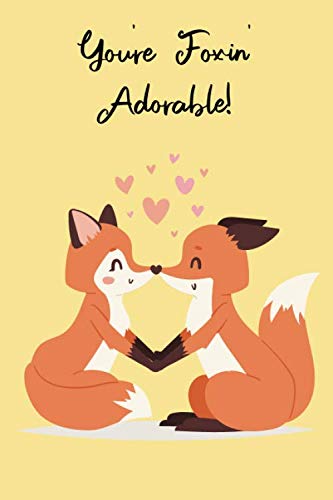 You're Foxin' Adorable: Get your honey more than just a card-- a journal that is a functional gift and warm reminder of just how you feel about your ... Gift For Her - Funny I Love You Gifts For Him