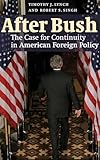After Bush: The Case for Continuity in American Foreign Policy