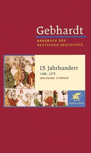Handbuch der deutschen Geschichte in 24 Bänden. Bd.6: 13. Jahrhundert (1198-1273)