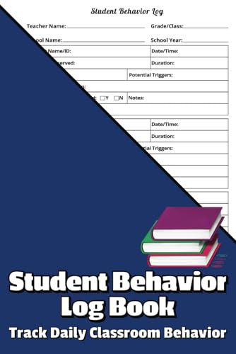Student Behavior Log Book: Track Daily Classroom Behavior || Perfect for Teachers to Record Student Classroom Behavior Online and in the Classroom