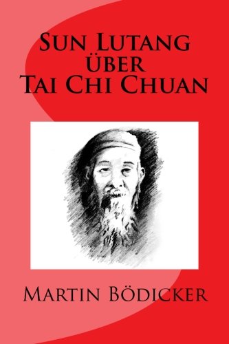 Sun Lutang über Tai Chi Chuan Sun Lutang über Tai Chi Chuan