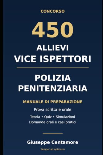 450 ALLIEVI VICE ISPETTORI POLIZIA PENITENZIARIA 2026 Manuale unico per la prova scritta e orale: Teoria, 400 quiz tematici e 300 quesiti in cinque simulazioni,...