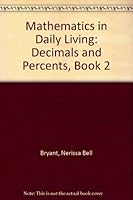 Mathematics in Daily Living: Decimals and Percents, Book 2 0811415147 Book Cover