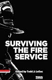 Surviving the Fire Service (English Edition) - Todd J. LeDuc 