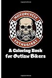 outlaw biker  Motorcycle Enthusiast A Coloring Book for Outlaw Bikers: Motorcycles and Choppers Coloring Book - Hot Adult Coloring Book for Men