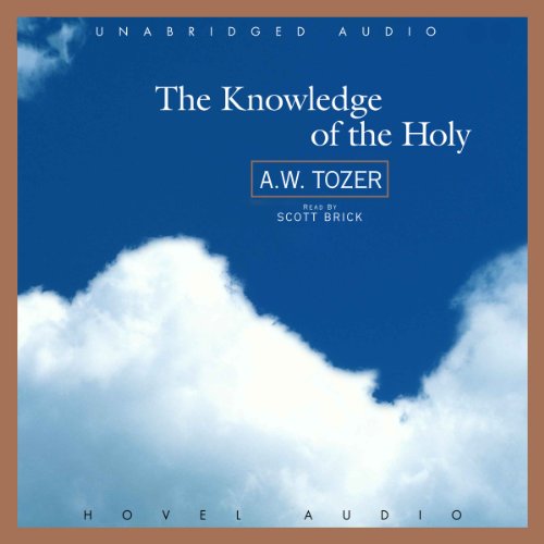 The Knowledge of the Holy (HörbuchDownload) A. W. Tozer, Scott Brick