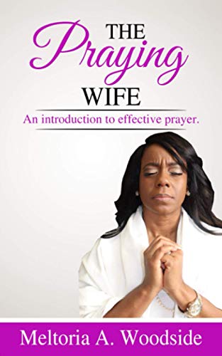 Praying Wife: An introduction to effective prayer.