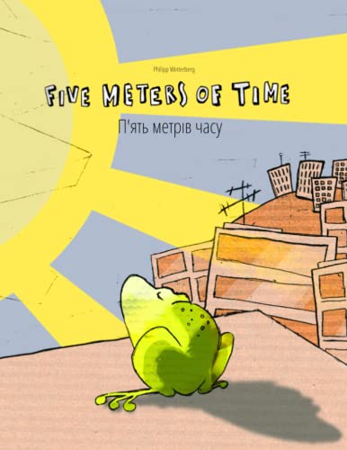 Five Meters of Time/П'ять метрів часу: Children's Picture Book English-Ukrainian (Bilingual Edition/Dual Language)