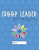 Troop Leader Planner: The Ultimate Organizer For Daisy Girls & Multi-Level Troops (Undated)