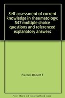 Self-assessment of current knowledge in rheumatology: 547 multiple choice questions and referenced explanatory answers 0874882583 Book Cover