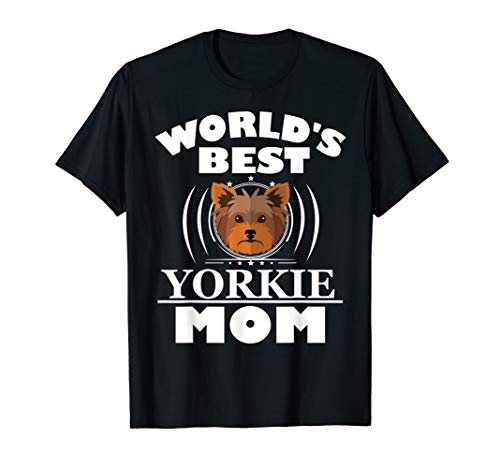 World's Best Yorkie Mom T-Shirt Yorkshire Terrier Dog