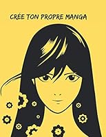 Cr?e Ton Propre Manga : Cahier Vierge Pour Cr?er Ton Propre Manga, N'est Pas Peur Tu Peux le Faire 1711801372 Book Cover