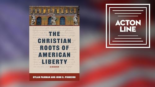 Dylan Pahman and John Pinheiro Are Documenting the Christian Roots of American Liberty