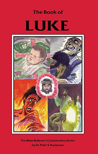 Gospel of Luke Commentary (The Bible Believer's Commentary Series)