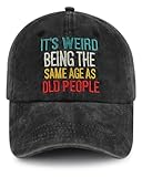 Gorra de béisbol bordada de algodón ajustable con texto en inglés "It's Weird Being The Same Age As Old People", talla única