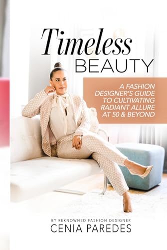 Timeless Beauty:: A Guide to Cultivating Radiant Allure at 50 & B...