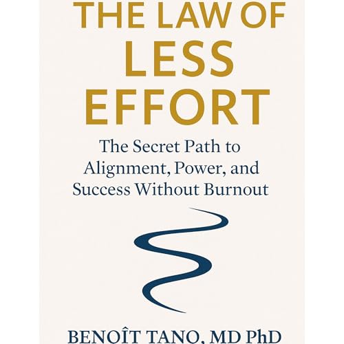 Listen to THE LAW OF LESS EFFORT by BENOIT TANO MD PHD episode artwork