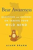 Bear Awareness: Questions and Answers on Taming Your Wild Mind