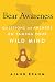Bear Awareness: Questions and Answers on Taming Your Wild Mind