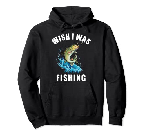 Wish I Was Fishing - Fishing Lover Tee Fishermans Felpa con Cappuccio