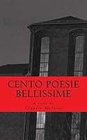 Cento Poesie Bellissime: Antologia Di Poesia Italiana Degli Anni 2000 1514747243 Book Cover