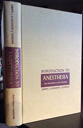 Introduction to Anesthesia principles of safe practice: DRIPPS, ROBERT ...