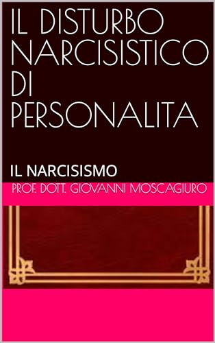 IL DISTURBO NARCISISTICO DI PERSONALITA: IL NARCISISMO