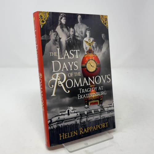 The Last Days of the Romanovs: Tragedy at Ekaterinburg