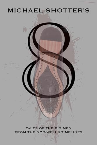 8: Tales of The Big Men from The Nod/Wells Timelines