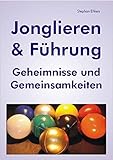 Jonglieren & Führung (Taschenbuch): Geheimnisse und Gemeinsamkeiten