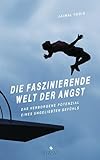 Die faszinierende Welt der Angst: Das verborgene Potenzial eines ungeliebten Gefühls