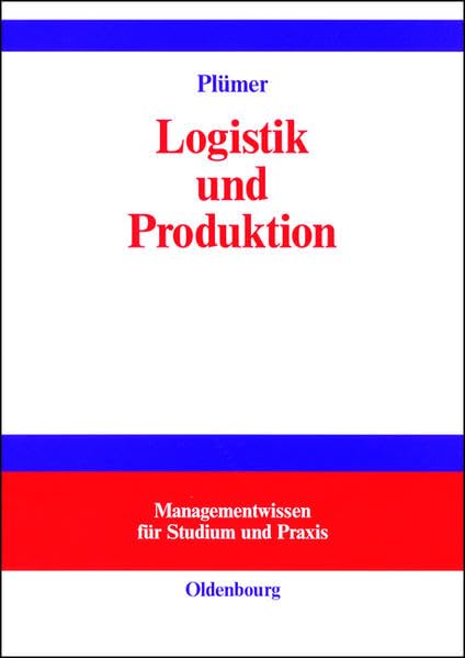 Logistik und Produktion (Managementwissen für Studium und Praxis)