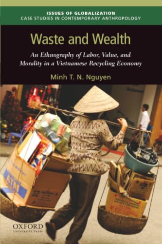 NGUYEN:WASTE AND WEALTH IOG P (Issues of Globalization:Case Studies in Contemporary Anthropology)