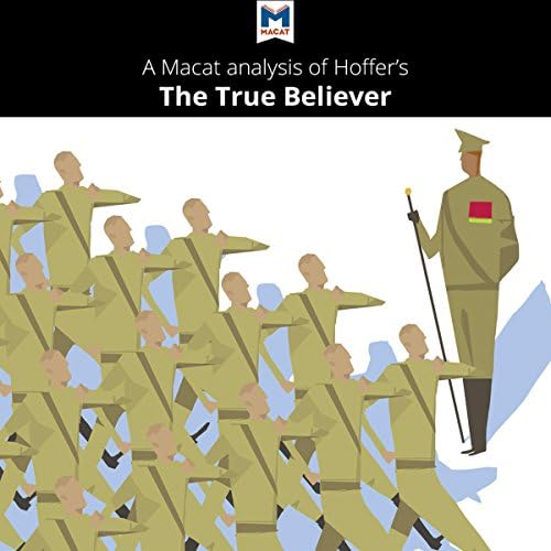 A Macat Analysis of Eric Hoffer's The True Believer: Thoughts on the Nature of Mass Movements - Jonah S. Rubin