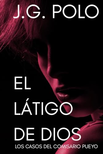 El látigo de Dios: Los casos del comisario Pueyo