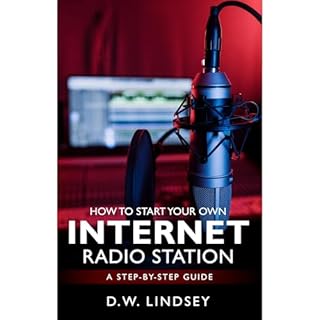 How To Start Your Own Internet Radio Station Audiolibro Por D.W. Lindsey arte de portada